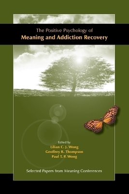 The Positive Psychology of Meaning and Addiction Recovery - 
