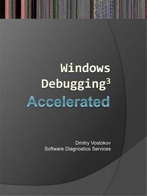 Accelerated Windows Debugging 3 - Dmitry Vostokov,  Software Diagnostics Services