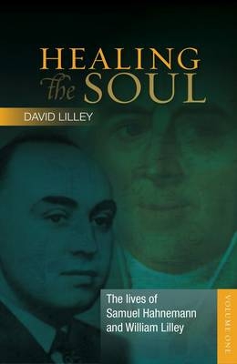 The Lives of Samuel Hahnemann and William Lilley - David Lilley