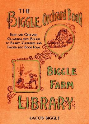 The Biggle Orchard Book - Jacob Biggle