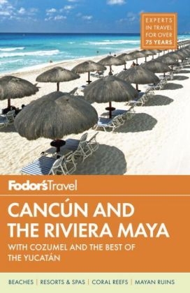 Fodor's Cancun and the Riviera Maya 2014 -  Fodor Travel Publications