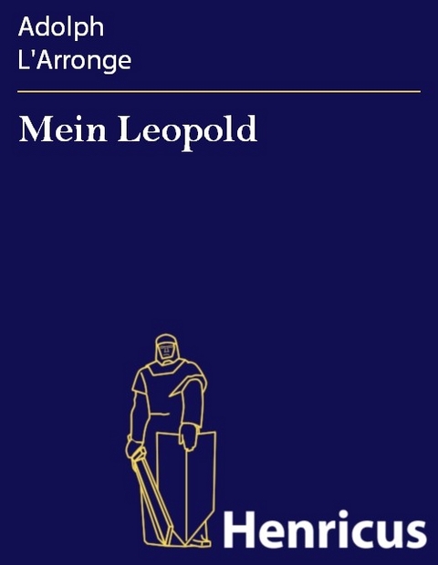 Mein Leopold -  Adolph L'Arronge