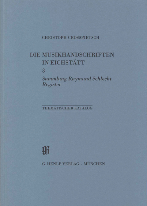 KBM 11,3 Sammlung Raymund Schlecht. Thematischer Katalog. Register - Christoph Grosspietsch, Hildegund Hauser