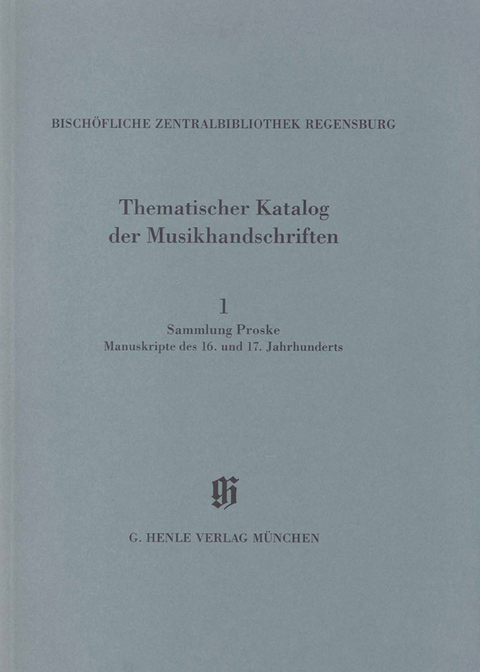 KMB 14,1 Sammlung Proske. Manuskripte des 16. und 17. Jahrhunderts aus den Signaturen A.R., B, C, AN - Gertraut Haberkamp