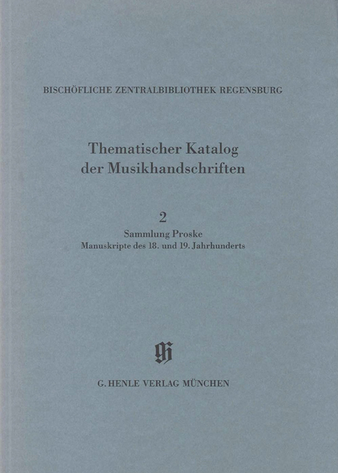 KBM 14,2 Sammlung Proske. Manuskripte des 18. und 19. Jahrhunderts aus den Signaturen A.R., C, AN - Gertraut Haberkamp, Jochen Reutter