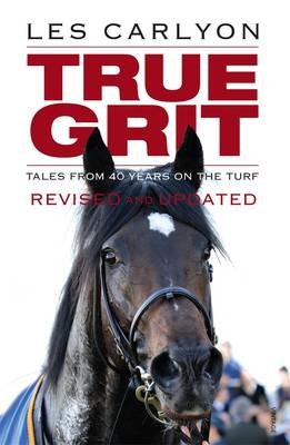 True Grit: Revised and Updated - Les Carlyon