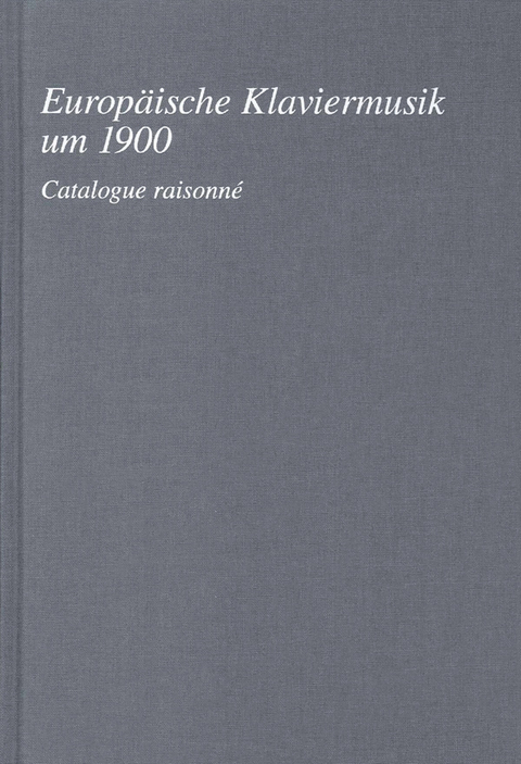 Europäische Klaviermusik um 1900. Catalogue raisonné - 