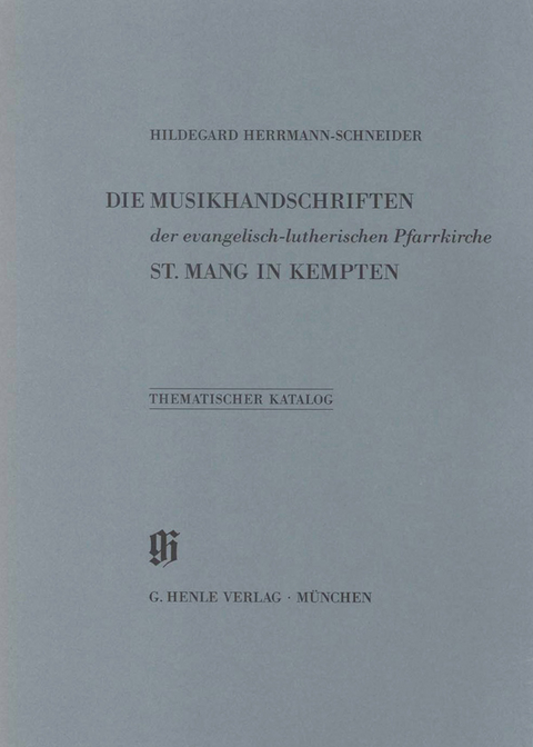 KBM 19 Die Musikhandschriften der evangelisch-lutherischen Pfarrkirche St. Mang in Kempten - Hildegard Herrmann-Schneider