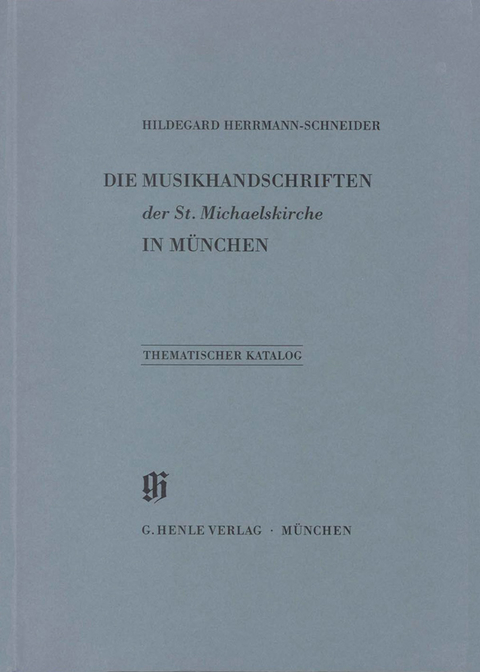 KBM 7 Die Musikhandschriften der St. Michaelskirche in München - Hildegard Herrmann-Schneider