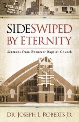 Sideswiped by Eternity - Joseph L. Roberts Jr.