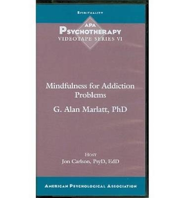 Mindfulness for Addiction Problems - G.Alan Marlatt