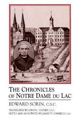 The Chronicles of Notre Dame Du Lac - Edward Sorin