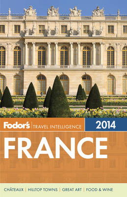 Fodor's France 2014 -  Fodor Travel Publications