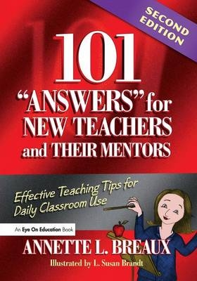 101 Answers for New Teachers and Their Mentors - Annette Breaux