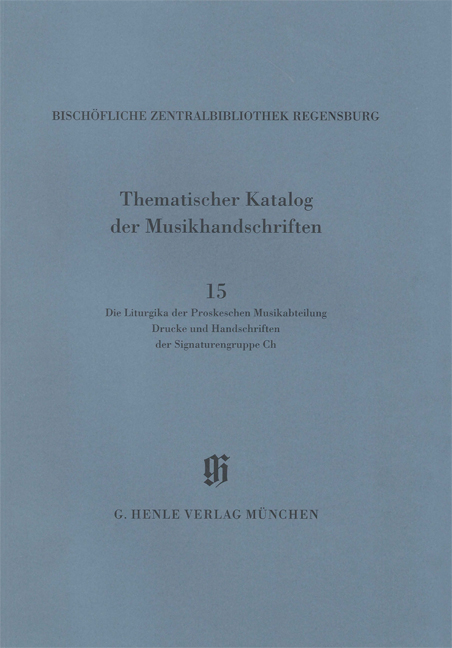 KBM 14,15 Die Liturgika der Proskeschen Musikabteilung. Drucke und Handschriften der Signaturengruppe CH - Raymond Dittrich