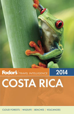 Fodor's Costa Rica 2014 -  Fodor Travel Publications