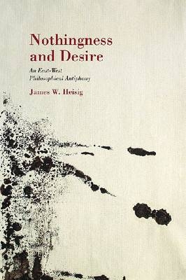 Nothingness and Desire - James W. Heisig