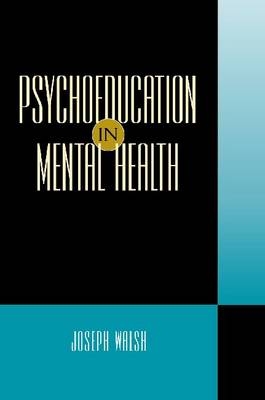 Psychoeducation in Mental Health - Joseph Walsh