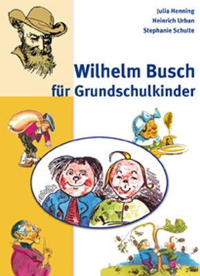 Wilhelm Busch für Grundschulkinder - Julia Henning, Stephanie Schulte, Heinrich Urban