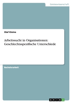 Arbeitssucht in Organisationen: Geschlechtsspezifische Unterschiede - Olaf Kleine