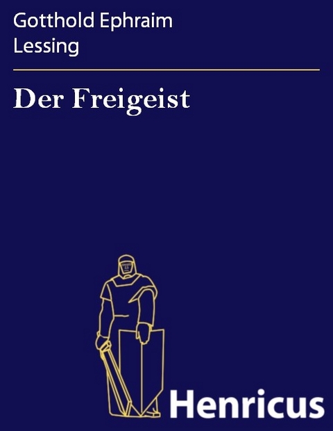 Der Freigeist -  Gotthold Ephraim Lessing