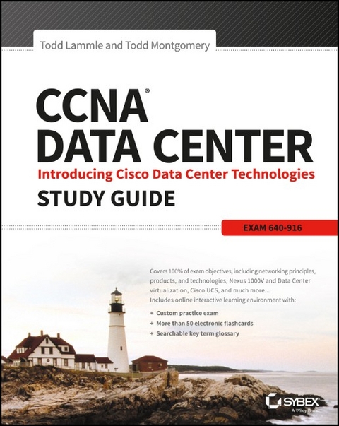 CCNA Data Center: Introducing Cisco Data Center Technologies Study Guide - Todd Lammle, Todd Montgomery