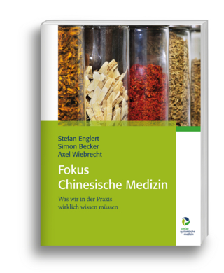 Fokus Chinesische Medizin - Stefan Englert; Simon Becker; Axel Wiebrecht