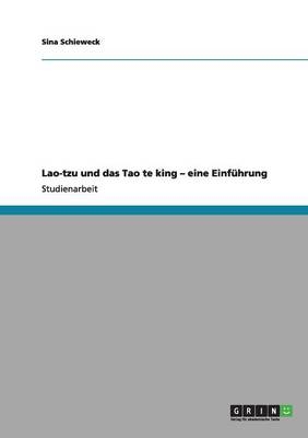 Lao-tzu und das Tao te king Â¿ eine EinfÃ¼hrung - Sina Schieweck