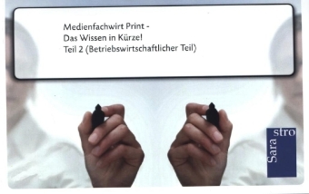 Medienfachwirt Print - Das Wissen in Kürze -  Hrsg. Sarastro GmbH