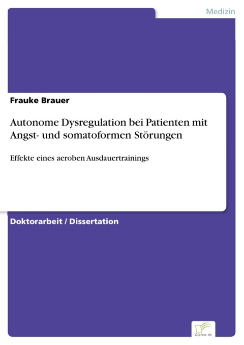 Autonome Dysregulation bei Patienten mit Angst- und somatoformen Störungen -  Frauke Brauer