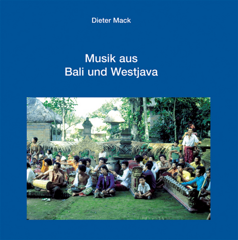 Musik aus Bali und Westjava - Dieter Mack