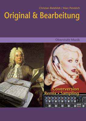 Oberstufe Musik - Original & Bearbeitung (Media-Paket best. aus Schülerband mit CD) - Christian Bielefeldt, Marc Pendzich