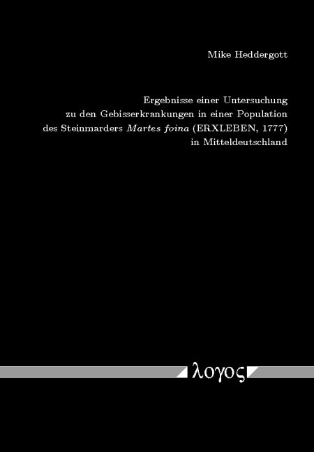 Ergebnisse einer Untersuchung zu den Gebisserkrankungen in einer Population des Steinmarders { em Martes foina} (ERXLEBEN, 1777) in Mitteldeutschland - Mike Heddergott