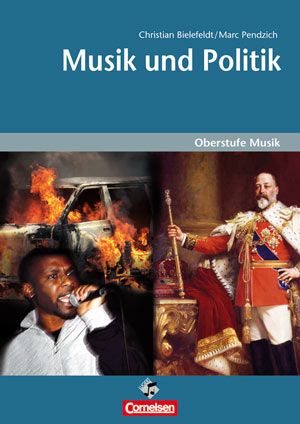 Oberstufe Musik: Musik und Politik, Schülerheft - Christian Bielefeldt, Marc Pendzich
