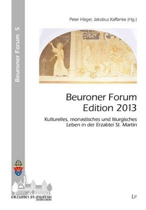 Beuroner Forum Edition 2013 - Peter Häger; Jakobus Kaffanke