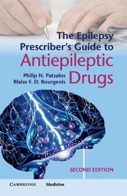 The Epilepsy Prescriber's Guide to Antiepileptic Drugs - Philip N. Patsalos