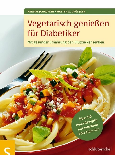 Vegetarisch genießen für Diabetiker -  Miriam Schaufler,  Walter A. Drössler