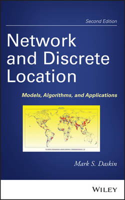 Network and Discrete Location – Models, Algorithms, and Applications, Second Edition - MS Daskin