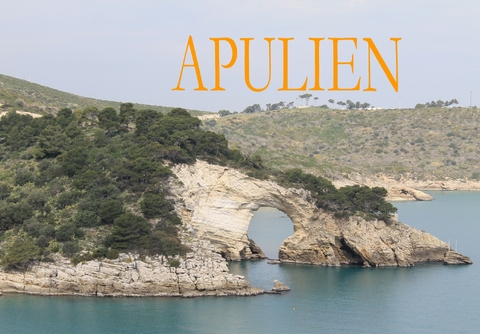 Apulien - Ein kleiner Bildband - 