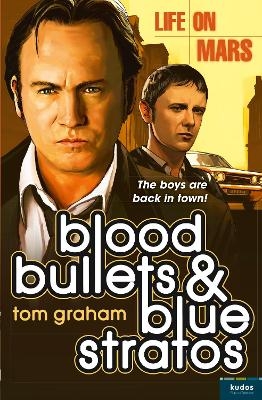 Life on Mars: Blood, Bullets and Blue Stratos - Tom Graham