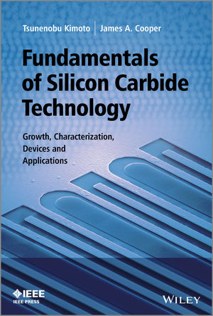 Fundamentals of Silicon Carbide Technology - Tsunenobu Kimoto, James A. Cooper