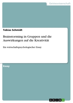Brainstorming in Gruppen und die Auswirkungen auf die KreativitÃ¤t - Tobias Schmidt