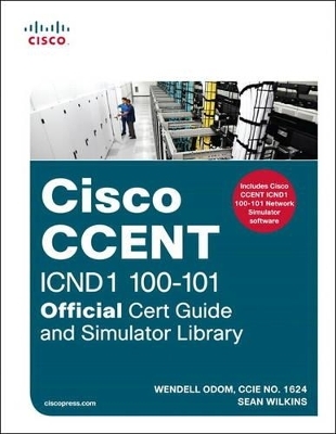 CCENT ICND1 100-101 Official Cert Guide and Simulator Library - Wendell Odom, Sean Wilkins