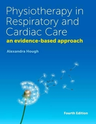 Physiotherapy in Respiratory and Cardiac Care - Alexandra Hough