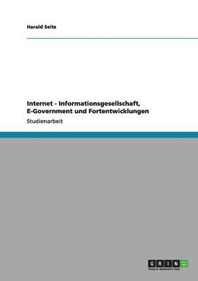 Internet - Informationsgesellschaft, E-Government und Fortentwicklungen - Harald Seitz