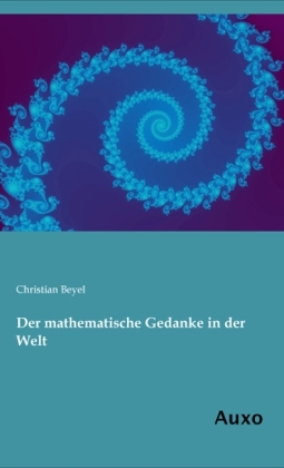 Der mathematische Gedanke in der Welt - Christian Beyel