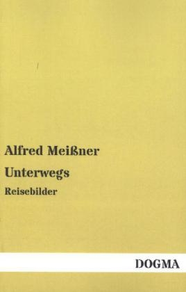 Unterwegs - Alfred Meißner