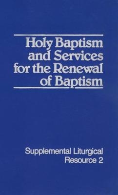 Holy Baptism and Services for the Renewal of Baptism -  Westminster John Knox Press