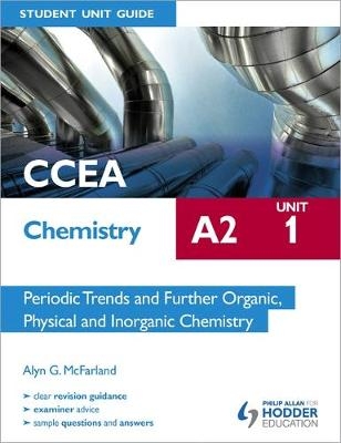 CCEA Chemistry A2 Student Unit Guide Unit 1: Periodic Trends and Further Organic, Physical and Inorganic Chemistry - Alyn G. Mcfarland