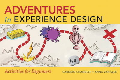 Adventures in Experience Design - Carolyn Chandler, Anna Van Slee